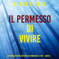 Il Permesso di Vivere (Un thriller con suspense su Fiona Red e l'FBI - Libro 5): Narrato digitalmente con voce sintetizzata