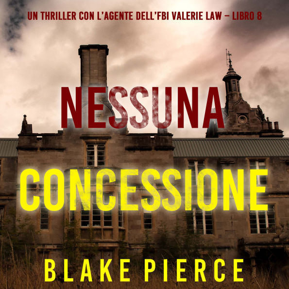Nessuna concessione (Un thriller con l'agente dell'FBI Valerie Law - Libro 8): Narrato digitalmente con voce sintetizzata