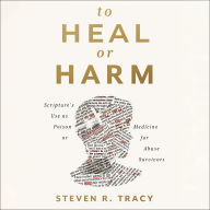 To Heal or Harm: Scripture's Use as Poison or Medicine for Abuse Survivors