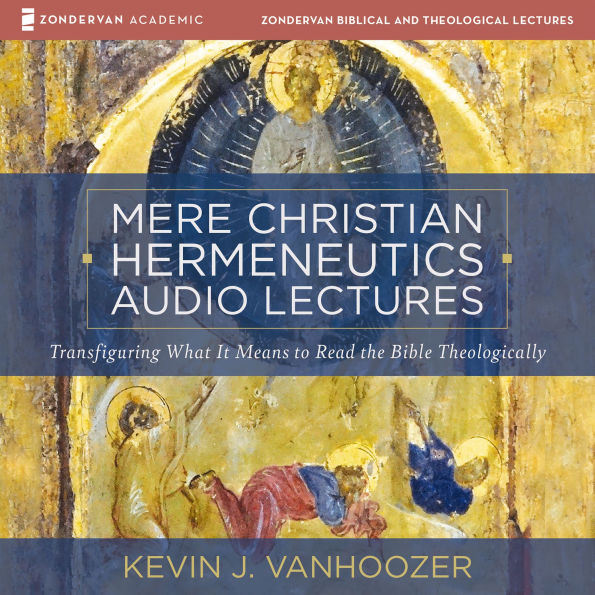 Mere Christian Hermeneutics Audio Lectures: Transfiguring What It Means to Read the Bible Theologically