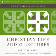 The Christian Life: Audio Lectures: 9 Lessons