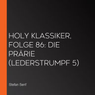 Holy Klassiker, Folge 86: Die Prärie (Lederstrumpf 5)