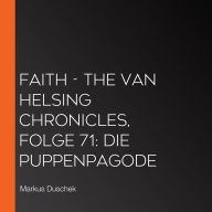 Faith - The Van Helsing Chronicles, Folge 71: Die Puppenpagode