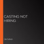 Casting Not Hiring