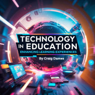 Technology in Education: Enhancing Learnings Experiences
