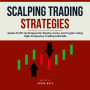 Scalping Trading Strategies: Quick Profit Techniques for Stocks, Forex, and Crypto Using High-Frequency Trading Methods