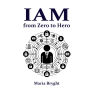 Identity and Access Management: from Zero to Hero