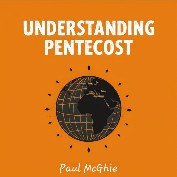 Understanding Pentecost: A New Map of the World