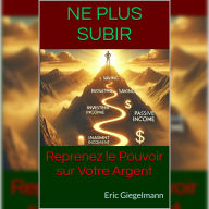 Ne Plus Subir: Reprenez le Pouvoir sur Votre Argent