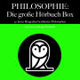 Philosophie: Die große Hörbuch Box: 30 kurze Biografien berühmter Philosophen