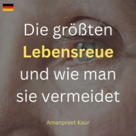 Die größten Lebensreue und wie man sie vermeidet