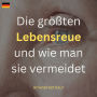 Die größten Lebensreue und wie man sie vermeidet