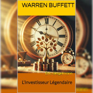 Warren Buffett: L'Investisseur Légendaire