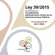 Ley 39/2015 de 1 de octubre del Procedimiento Administrativo Común de las Administraciones Públicas: Con actualización del 06/11/2024