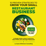 10 Proven Strategies to Grow Your Small Restaurant Business: A Simple Guide to More Customers, More Profit, and a Stronger Restaurant