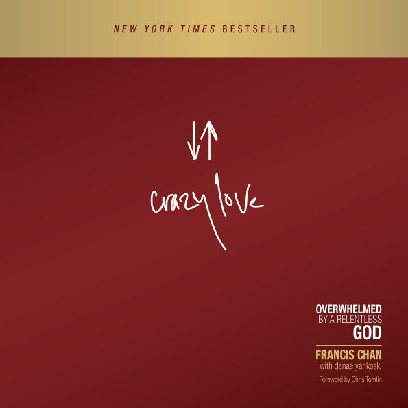 Crazy Love: Overwhelmed by a Relentless God