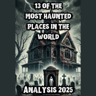 The 13 most haunted places: haunted houses, haunted mansions, haunted castles and evil forests