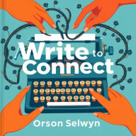 Write to Connect: Secrets for Captivating Conversations: 