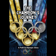 The Champion's Journey: A Path to Olympic Glory