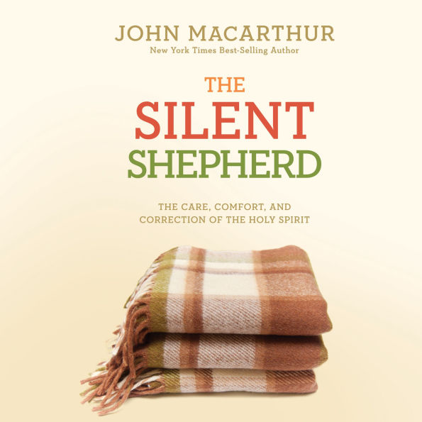 The Silent Shepherd: The Care, Comfort, and Correction of the Holy Spirit