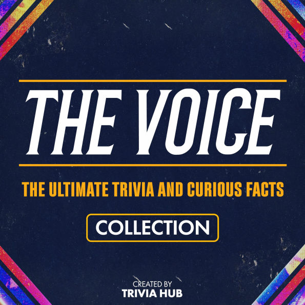 Voice, The - The Ultimate Trivia And Curious Facts Collection