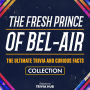 Fresh Prince Of Bel-Air, The - The Ultimate Trivia And Curious Facts Collection