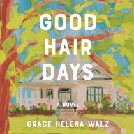Good Hair Days: A Novel
