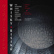 Whisky Rising: The Definitive Guide to the Finest Japanese Whiskies and Distillers