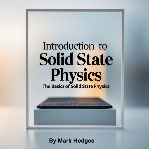 Introduction to Solid State Physics: The Basics of Solid State Physics