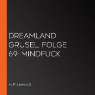 Dreamland Grusel, Folge 69: Mindfuck