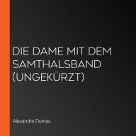 Die Dame mit dem Samthalsband (ungekürzt)