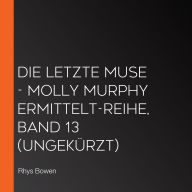 Die letzte Muse - Molly Murphy ermittelt-Reihe, Band 13 (Ungekürzt)