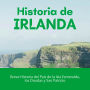Historia de Irlanda: Breve Historia del País de la Isla Esmeralda, los Druidas y San Patricio