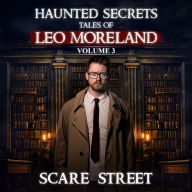 Haunted Secrets: Tales of Leo Moreland Vol. 3: Short Horror Stories Anthology