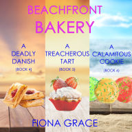A Beachfront Bakery Cozy Mystery Bundle: A Deadly Danish (#4), A Treacherous Tart (#5), and A Calamitous Cookie (#6)