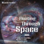 Floating Through Space: A true story about living with Autism, ADHD and Asperger's Syndrome as a post Romanian orphan