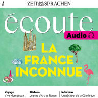 Französisch lernen Audio - Spezial - Das unbekannte Frankreich: Écoute Audio 04/25 - La France inconnue (Abridged)