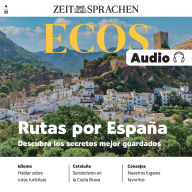 Spanisch lernen Audio - Spaniens geheime Routen: ECOS Audio 04/25 - Rutas por España - Descubra los secretos mejor guardados (Abridged)