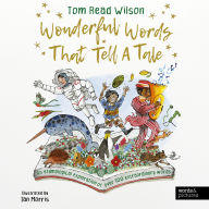 Wonderful Words That Tell a Tale: An etymological exploration of over 100 everyday words