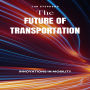The Future of Transportation: Innovations in Mobility