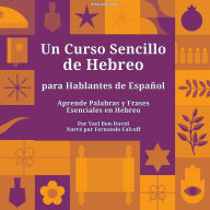Un Curso Sencillo de Hebreo para Hablantes de Español: Aprende Palabras y Frases Esenciales en Hebreo