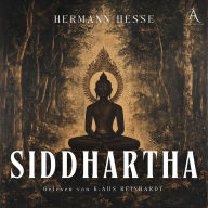 Siddhartha - Hörbuch Klassiker: Eine Indische Dichtung