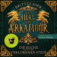 Das Herz von Arkamoor: Die Suche nach dem verlorenen Stein