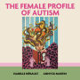 The Female Profile of Autism: A Guide to Clinical Assessment