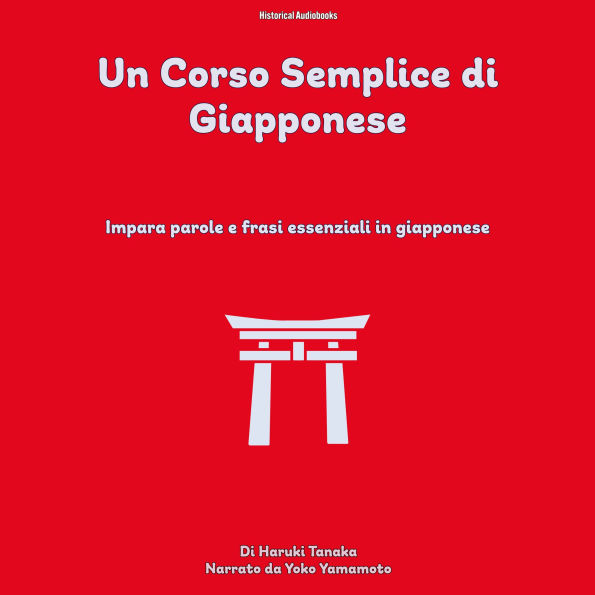 Un Corso Semplice di Giapponese: Impara Parole E Frasi Essenziali In Giapponese