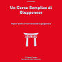 Un Corso Semplice di Giapponese: Impara Parole E Frasi Essenziali In Giapponese