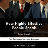 How Highly Effective People Speak by Peter Andrei: Key Takeaways, Summary & Analysis