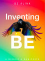 Inventing BE: a memoir / manifesto