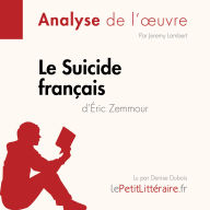 Le Suicide français d'Éric Zemmour (Fiche de lecture): Analyse complète et résumé détaillé de l'oeuvre