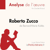 Roberto Zucco de Bernard-Marie Koltès (Analyse de l'oeuvre): Analyse complète et résumé détaillé de l'oeuvre
